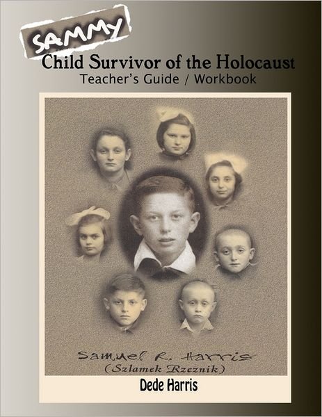 Cover for Dede Harris · Sammy: Child Survivor of the Holocaust Teachers Guide and Workbook (Pocketbok) [Tch Wkb edition] (2011)