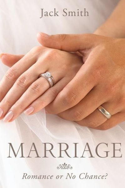 Cover for Jack Smith · Marriage: Romance or No Chance (Paperback Bog) (2011)