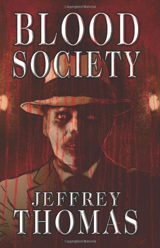 Blood Society - Jeffrey Thomas - Livros - CreateSpace Independent Publishing Platf - 9781466220256 - 7 de outubro de 2011