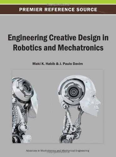Cover for Maki K. Habib · Engineering Creative Design in Robotics and Mechatronics (Advances in Mechatronics and Mechanical Engineering) (Hardcover Book) (2013)