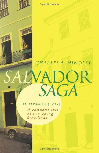 Cover for Charles A. Hindley · Salvador Saga (The Compelling Way): a Romantic Tale of Two Young Brazilians (Paperback Book) (2012)