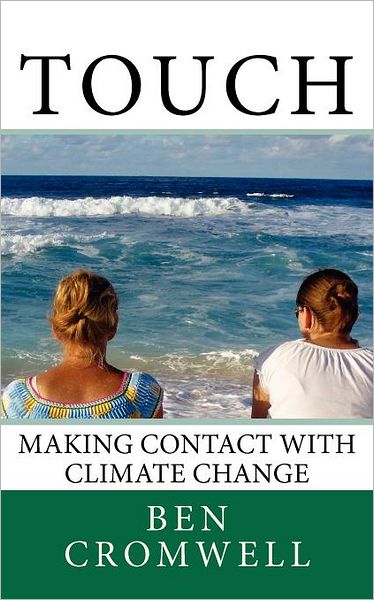 Ben Cromwell · Touch: Making Contact with Climate Change (Paperback Book) (2012)