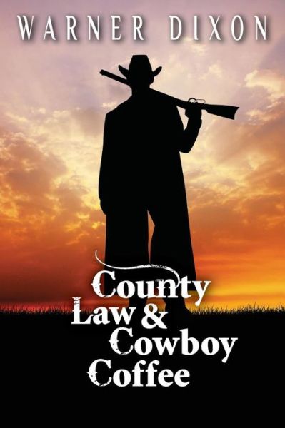 Cover for Warner Dixon · County Law and Cowboy Coffee (Paperback Book) (2014)