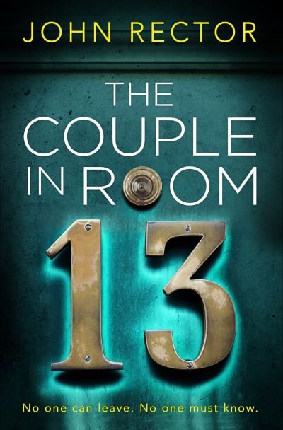 The Couple in Room 13: The most gripping thriller you'll read this year! - John Rector - Livros - Simon & Schuster Ltd - 9781471196256 - 1 de outubro de 2020