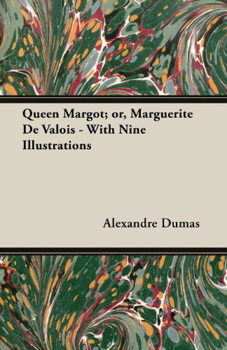 Cover for Alexandre Dumas · Queen Margot; Or, Marguerite De Valois - with Nine Illustrations (Pocketbok) (2013)