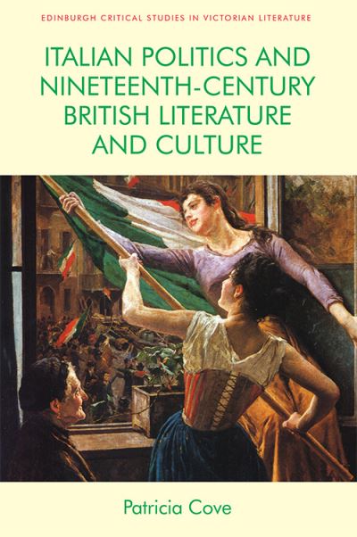 Cover for Patricia Cove · Italian Politics and Nineteenth-Century British Literature and Culture - Edinburgh Critical Studies in Victorian Culture (Paperback Book) (2021)
