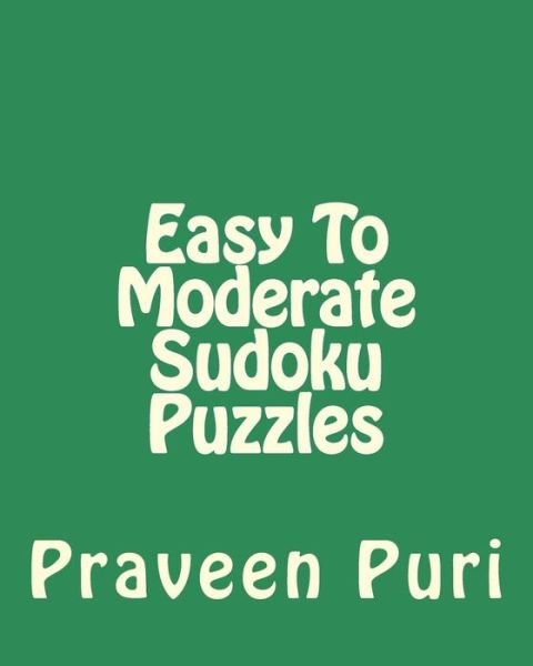 Cover for Praveen Puri · Easy to Moderate Sudoku Puzzles: Entertaining Puzzles for Fun and Relaxation (Paperback Book) [Act edition] (2012)
