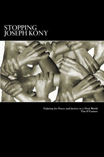 Cover for Tim O'connor · Stopping Joseph Kony: Fighting for Peace and Justice in a Viral World (Paperback Book) (2012)