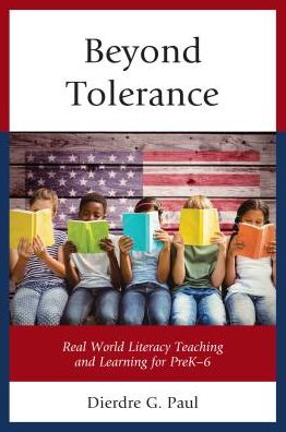 Cover for Dierdre G. Paul · Beyond Tolerance: Real World Literacy Teaching and Learning for PreK-6 (Paperback Book) (2017)