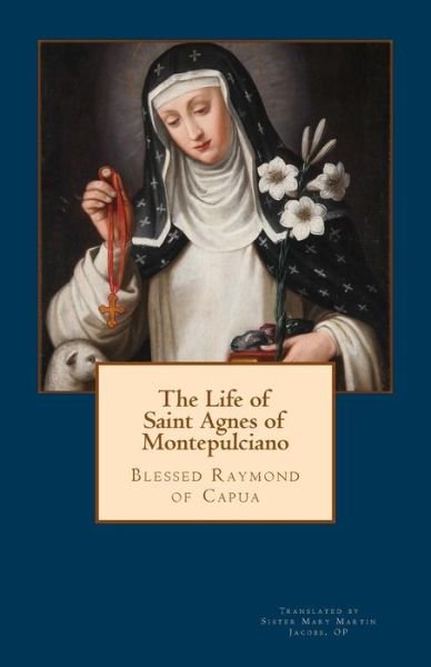 Cover for Bl Raymond of Capua Op · The Life of Saint Agnes of Montepulciano (Paperback Bog) (2012)