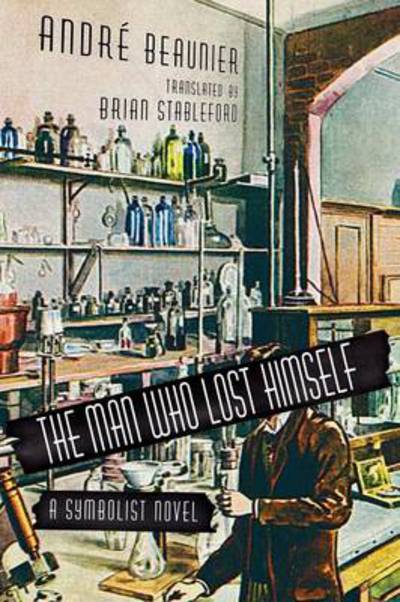 Cover for Andre Beaunier · The Man Who Lost Himself: a Symbolist Novel (Paperback Book) (2013)