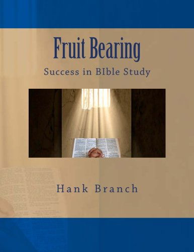 Cover for Mr Hank Branch · Fruit Bearing: Success in Bible Study (Paperback Book) (2013)