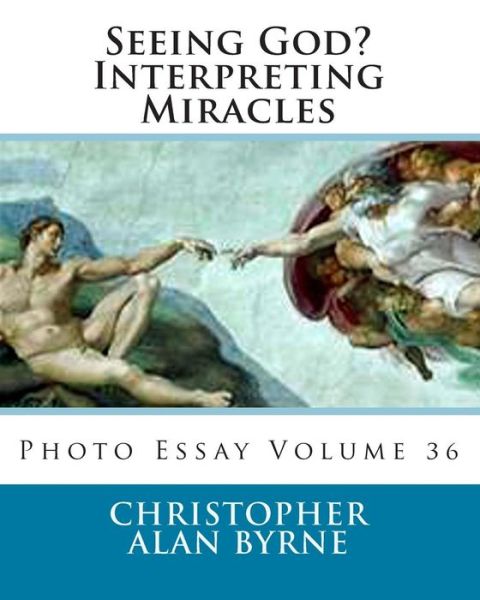 Cover for Christopher Alan Byrne · Seeing God? Interpreting Miracles: Photo Esssy Volume 36 (Paperback Book) (2013)