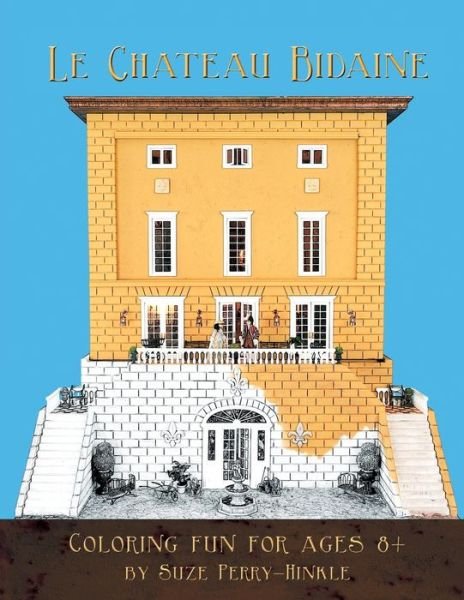 Cover for Suze Perry-hinkle · Le Chateau Bidaine: Coloring Fun for Ages 8+ / Le Plaisir De Colorier Pour Les Enfants Des 8 Ans (Paperback Book) (2013)