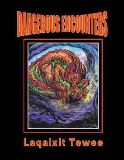 Dangerous Encounters: Book 7 - Laqaixit Tewee - Books - Xlibris Corporation - 9781483670256 - August 22, 2013