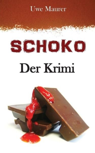 Cover for Uwe Maurer · Schoko - Der Krimi (Paperback Bog) (2013)