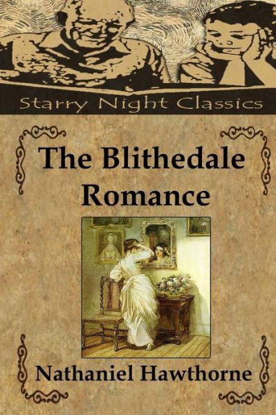 The Blithedale Romance - Nathaniel Hawthorne - Boeken - Createspace - 9781490430256 - 12 juni 2013