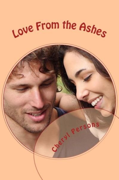 Cheryl Persons · Love from the Ashes (Paperback Book) (2013)