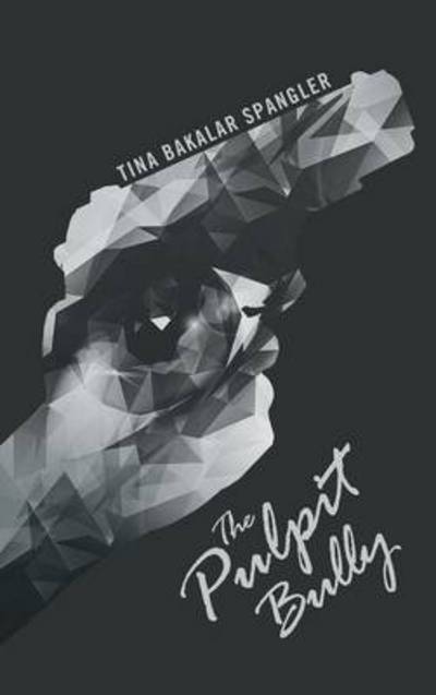 Cover for Tina Bakalar Spangler · The Pulpit Bully (Hardcover Book) (2015)