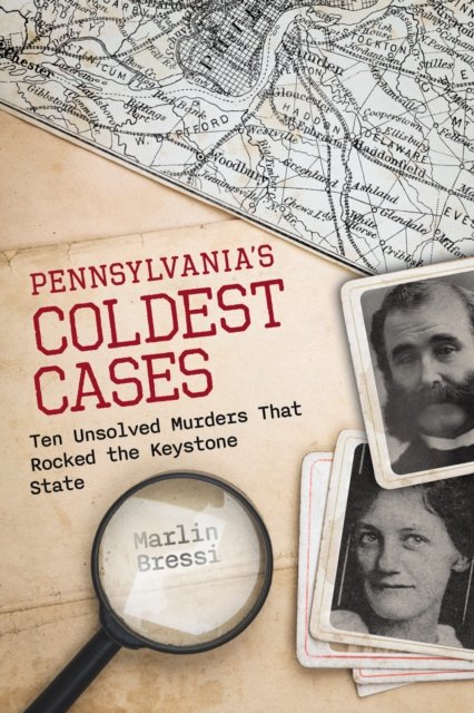 Marlin Bressi · Pennsylvania's Coldest Cases: Ten Unsolved Murders That Rocked the Keystone State (Paperback Book) (2025)