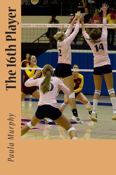 The 16th Player - Paula Murphy - Books - Createspace - 9781495451256 - January 27, 2014