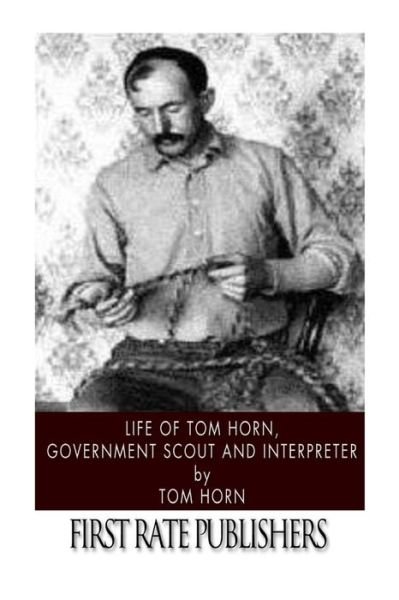 Cover for Tom Horn · Life of Tom Horn, Government Scout and Interpreter (Paperback Bog) (2014)