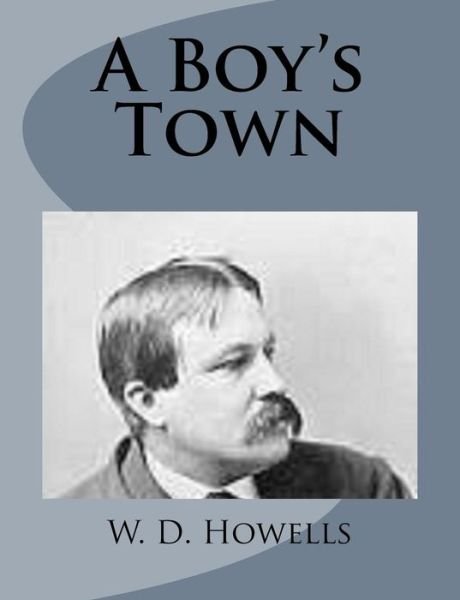 Cover for W D Howells · A Boy's Town (Paperback Book) (2014)
