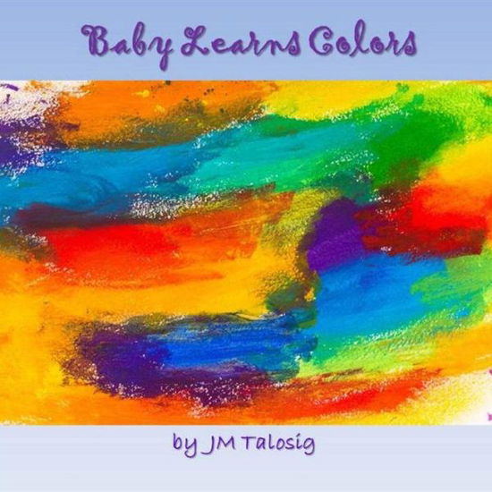 Cover for Jm Talosig · Baby Learns Colors (Paperback Book) (2014)