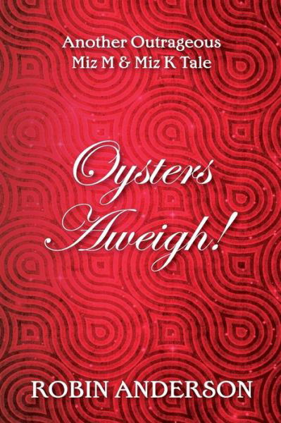 Oysters Aweigh! - Mr Robin Anderson - Książki - Createspace - 9781499718256 - 28 maja 2014