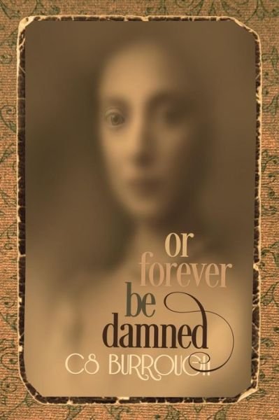 Cover for C S Burrough · Or Forever Be Damned (Pocketbok) (2014)