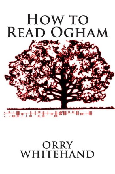 Cover for Orry Whitehand · How to Read Ogham - Apophis Club Practical Guides (Paperback Book) (2014)