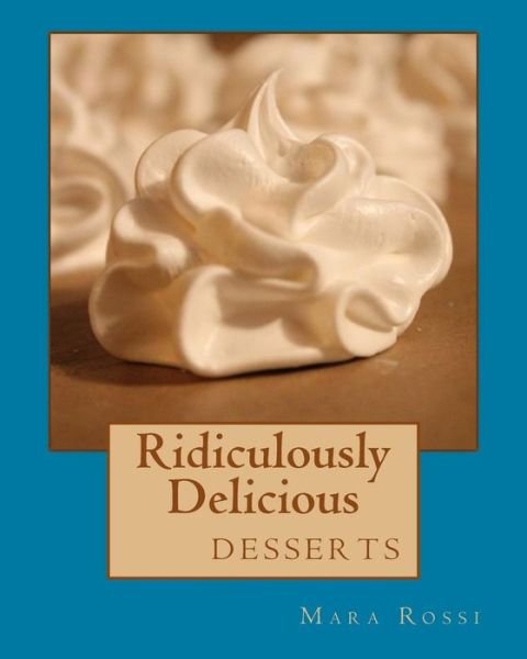 Mara C Rossi · Ridiculously Delicious (Paperback Book) (2015)