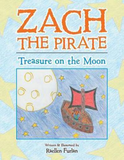 Cover for Raellen Furlan · Zach the Pirate: Treasure on the Moon (Paperback Book) (2015)