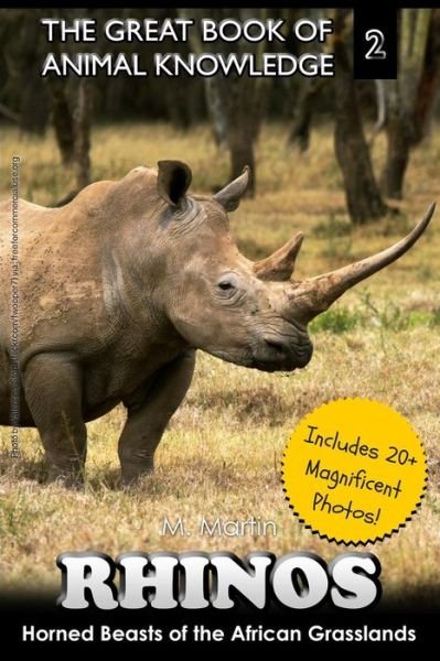 Rhinos: Horned Beast of the African Grasslands - Mt Martin - Kirjat - Createspace - 9781505651256 - maanantai 22. joulukuuta 2014