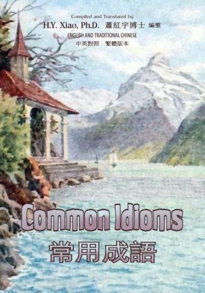 Cover for H Y Xiao Phd · Common Idioms (Traditional Chinese): 01 Paperback B&amp;w (Paperback Bog) (2015)