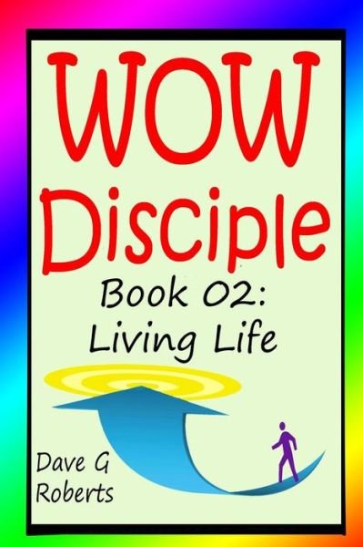 Cover for Dave G Roberts · Wow Disciple Book 02: Living Life (Paperback Book) (2015)