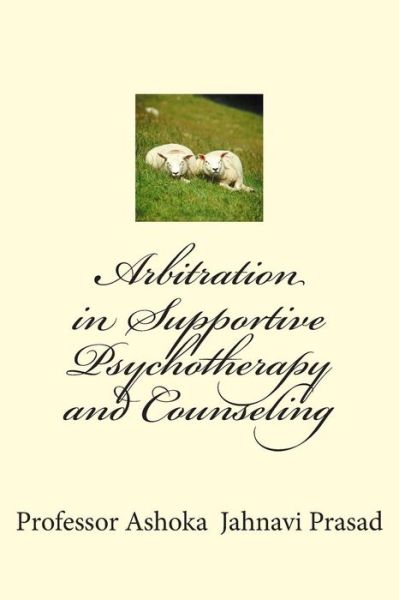 Cover for Ashoka Jahnavi Prasad · Arbitration in Supportive Psychotherapy and Counseling (Paperback Book) (2015)