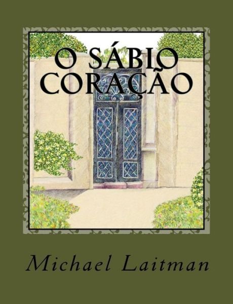 Cover for Michael Laitman · O Sabio Coracao: Contos E Alegorias De Tres Sabios Contemporaneos (Paperback Book) (2015)