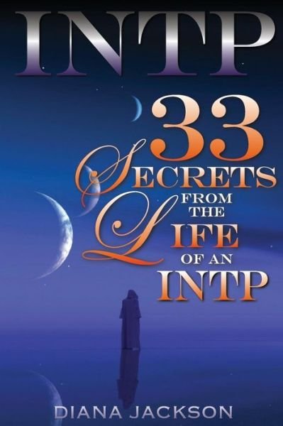 Intp: 33 Secrets from the Life of an Intp - Diana Jackson - Books - Createspace - 9781508762256 - March 9, 2015
