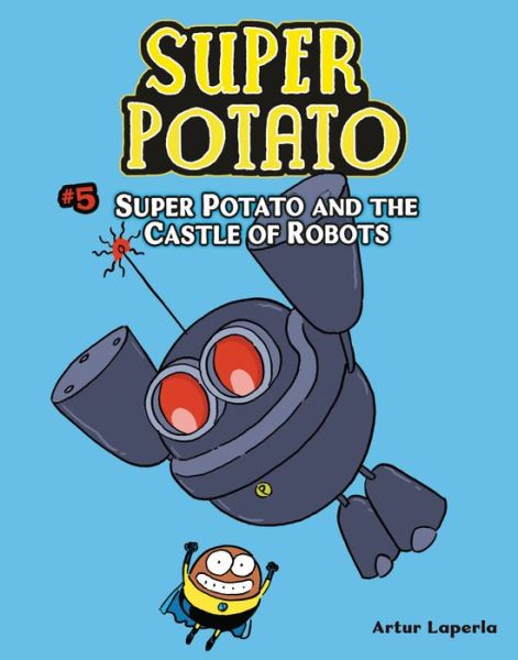 Cover for Artur Laperla · Super Potato and the Castle of Robots (Book) (2020)