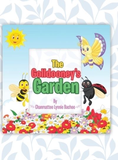 Cover for Chanmattee Lynnie Bachoo · The Golldooney's Garden (Hardcover Book) (2016)