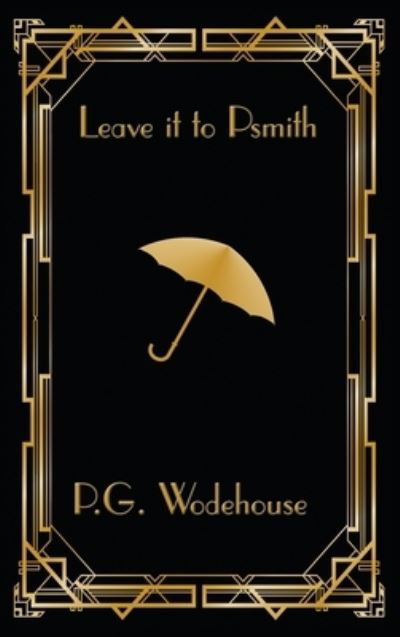 Cover for P G Wodehouse · Leave it to Psmith (Gebundenes Buch) (2021)