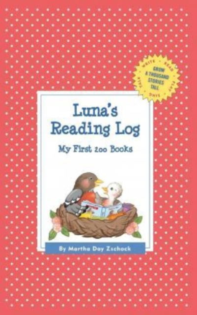 Cover for Martha Day Zschock · Luna's Reading Log: My First 200 Books (Gatst) (Hardcover Book) (2015)