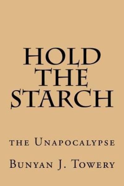 Cover for Bunyan J Towery · Hold the Starch (Paperback Book) (2015)