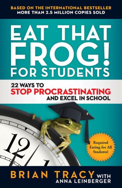 Cover for Tracy Brian · Eat That Frog! For Students: 22 Ways to Stop Procrastinating and Excel in School (Paperback Book) (2020)