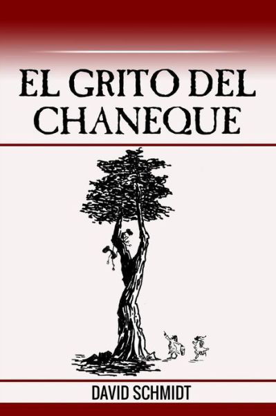 El grito del chaneque - David Schmidt - Boeken - Createspace Independent Publishing Platf - 9781523260256 - 13 januari 2016