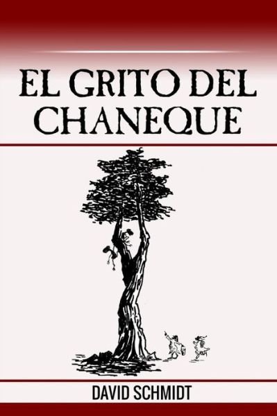 Cover for David Schmidt · El grito del chaneque (Pocketbok) (2016)