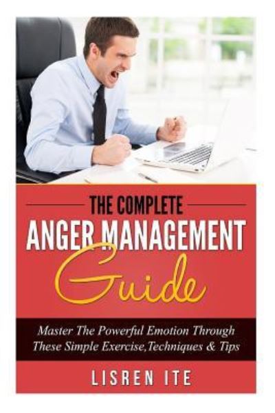 Cover for Lisren Ite · The Complete Anger Management Guide (Paperback Book) (2016)