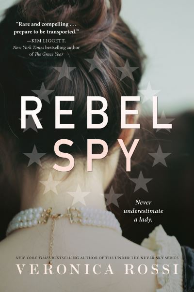 Cover for Veronica Rossi · Rebel Spy (Hardcover Book) (2020)