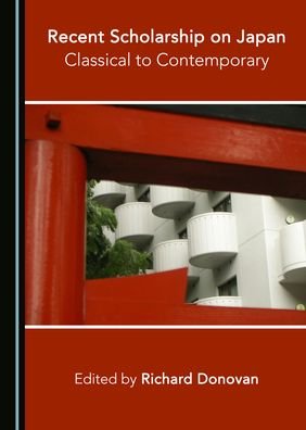 Cover for Richard Donovan · Recent Scholarship on Japan: Classical to Contemporary (Hardcover Book) [Unabridged edition] (2019)
